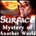 [D] Surface The  Mystery of Another World 