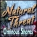 [D] Natural Threat Ominous Shores