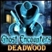 [D] Ghost Encounters Deadwood